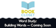 Word Study: Building Words — Coming Soon