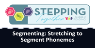 Segmenting: Stretching to Segment Phonemes