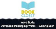 Word Study: Advanced Breaking Big Words — Coming Soon